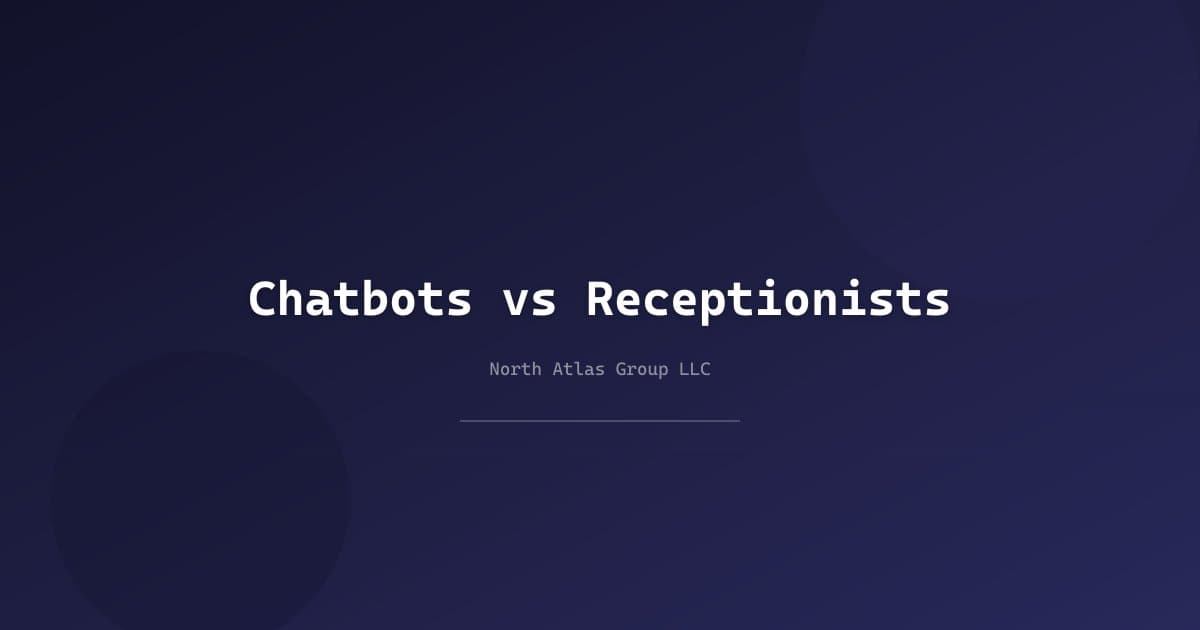 Chatbots vs AI Receptionists: What Your Business Actually Needs — North Atlas Group LLC blog article about AI Receptionist and Chatbots